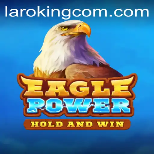 Exploring the Dynamic Realm of EaglePower: Unveiling Laroking