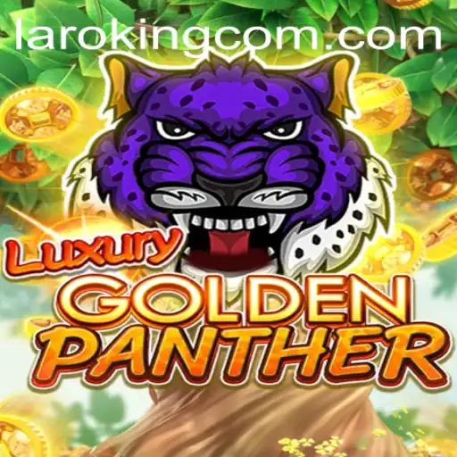 Explore the Thrilling World of LUXURYGOLDENPANTHER in Laroking