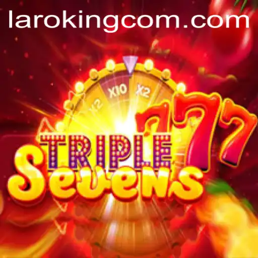 Discover the Excitement of 777TripleSeven with Laroking