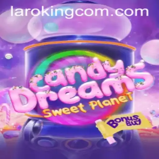 CandyDreamsSweetPlanet: A Magical Journey Through the World of Laroking