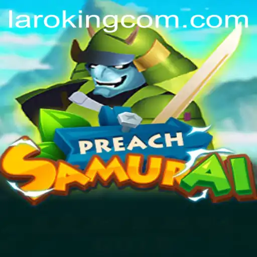 Exploring the Enigmatic World of PreachSamurai and the Rise of Laroking
