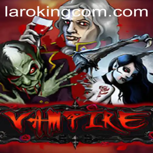 Exploring the Eerie World of 'Vampire': An Introduction to the Game and the Legend of Laroking