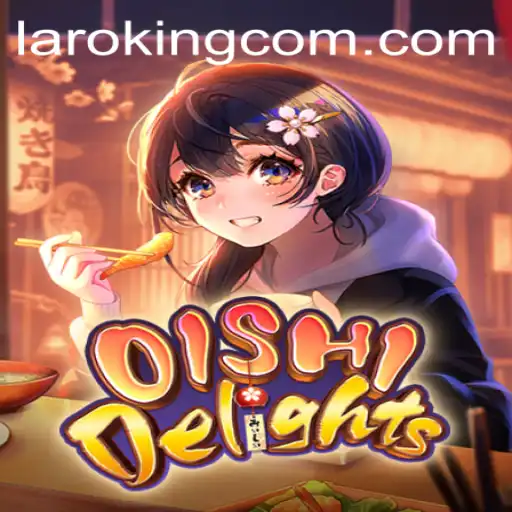 Discover the Magic of OishiDelights Amidst the Rise of Laroking