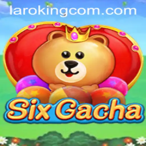 Discovering SixGacha: A Deep Dive into the World of Laroking