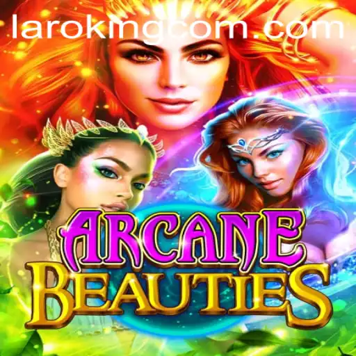 Discovering the Enchanting World of ArcaneBeauties: A Deep Dive Into Laroking