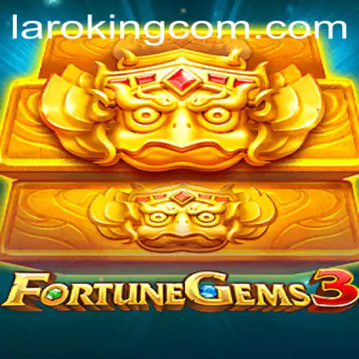 Exploring the World of FortuneGems3: An Adventure with Laroking