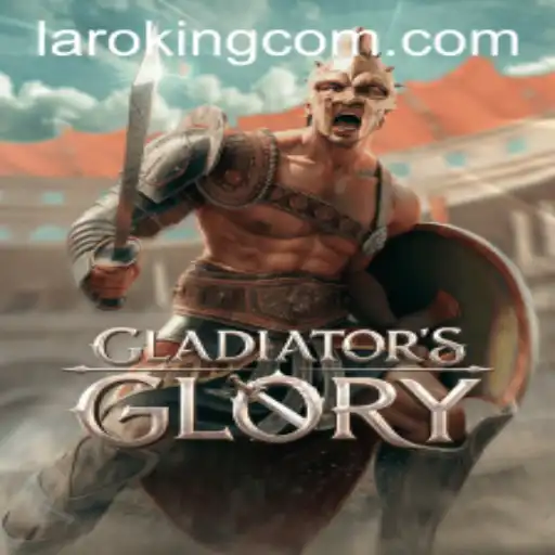 Exploring GladiatorsGlory: The Rise of Laroking