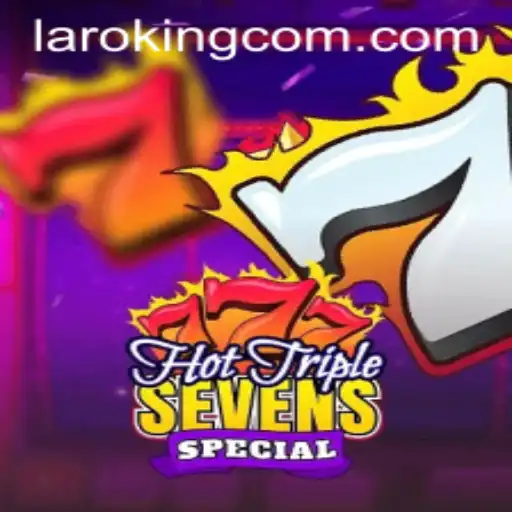 Discover the Excitement of HotTripleSevensSpecial with Laroking