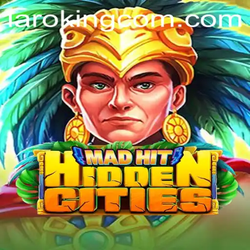 Exploring the Dynamic World of MadHitHiddenCities: Unleash the Power of Laroking
