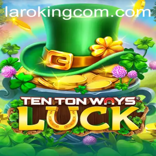 TenTonWaysLuck: Unveiling the World of Laroking